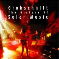 Grobschnitt : The History of Solar Music Vol. 5